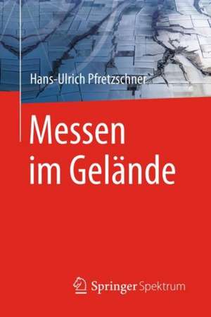 Messen im Gelände de Hans-Ulrich Pfretzschner