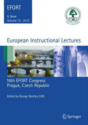 European Instructional Lectures: Volume 15, 2015, 16th EFORT Congress, Prague, Czech Republic de George Bentley