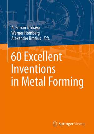 60 Excellent Inventions in Metal Forming de A. Erman Tekkaya