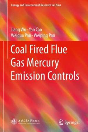 Coal Fired Flue Gas Mercury Emission Controls de Jiang Wu