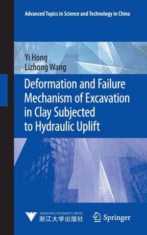 Deformation and Failure Mechanism of Excavation in Clay Subjected to Hydraulic Uplift de Yi Hong