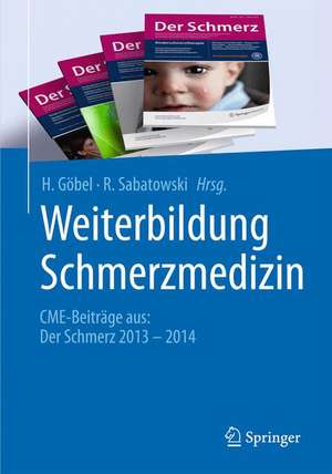 Weiterbildung Schmerzmedizin: CME-Beiträge aus: Der Schmerz 2013 - 2014 de H. Göbel