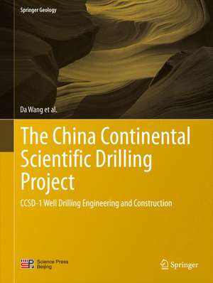 The China Continental Scientific Drilling Project: CCSD-1 Well Drilling Engineering and Construction de Da Wang