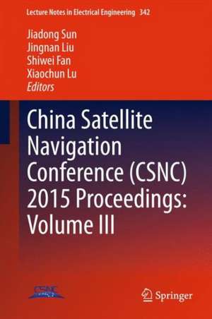 China Satellite Navigation Conference (CSNC) 2015 Proceedings: Volume III de Jiadong Sun