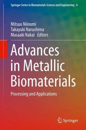 Advances in Metallic Biomaterials: Processing and Applications de Mitsuo Niinomi