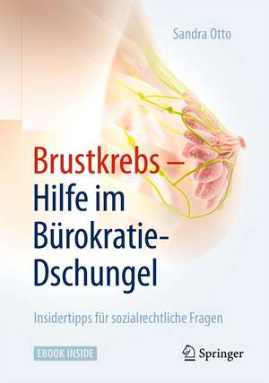 Brustkrebs – Hilfe im Bürokratie-Dschungel: Insidertipps für sozialrechtliche Fragen de Sandra Otto