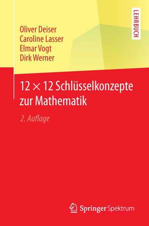 12 × 12 Schlüsselkonzepte zur Mathematik de Oliver Deiser