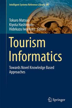 Tourism Informatics: Towards Novel Knowledge Based Approaches de Tokuro Matsuo