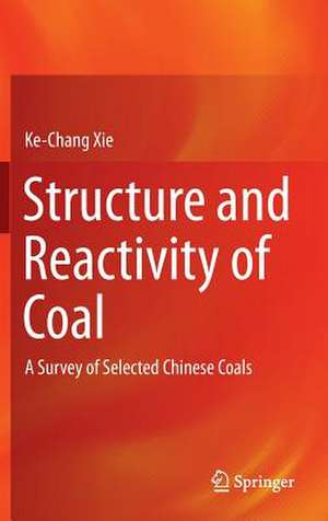 Structure and Reactivity of Coal: A Survey of Selected Chinese Coals de Ke-Chang Xie