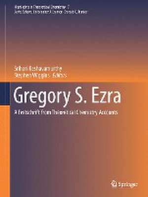 Gregory S. Ezra: A Festschrift from Theoretical Chemistry Accounts de Srihari Keshavamurthy