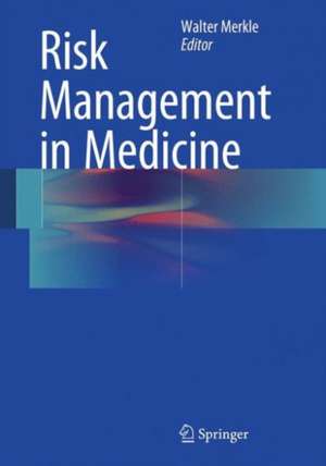 Risk Management in Medicine de Walter Merkle