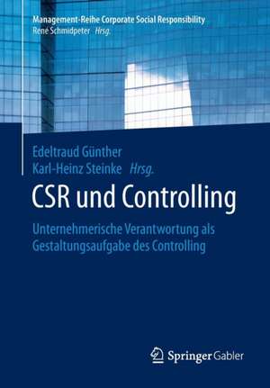 CSR und Controlling: Unternehmerische Verantwortung als Gestaltungsaufgabe des Controlling de Edeltraud Günther