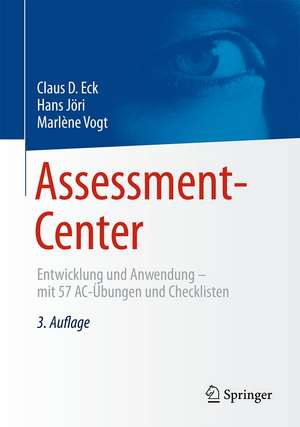 Assessment-Center: Entwicklung und Anwendung – mit 57 AC-Übungen und Checklisten de Claus D. Eck