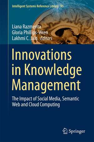 Innovations in Knowledge Management: The Impact of Social Media, Semantic Web and Cloud Computing de Liana Razmerita