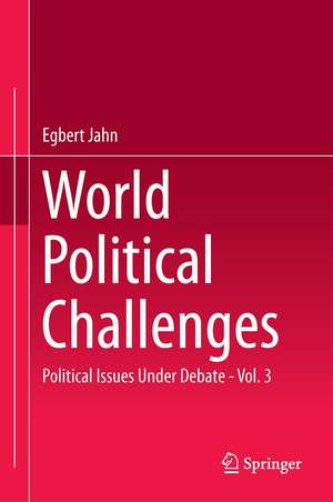 World Political Challenges: Political Issues Under Debate - Vol. 3 de Egbert Jahn