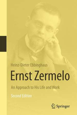 Ernst Zermelo: An Approach to His Life and Work de Heinz Dieter Ebbinghaus