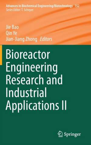 Bioreactor Engineering Research and Industrial Applications II de Jie Bao