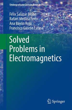 Solved Problems in Electromagnetics de Félix Salazar Bloise