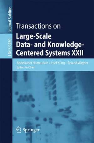 Transactions on Large-Scale Data- and Knowledge-Centered Systems XXII de Abdelkader Hameurlain