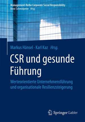 CSR und gesunde Führung: Werteorientierte Unternehmensführung und organisationale Resilienzsteigerung de Markus Hänsel