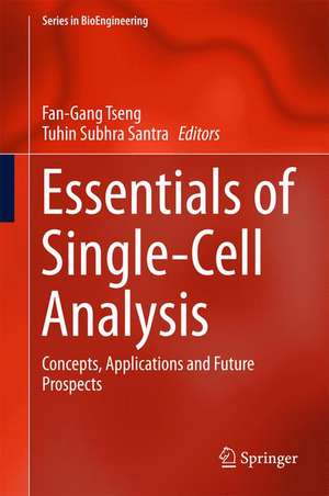 Essentials of Single-Cell Analysis: Concepts, Applications and Future Prospects de Fan-Gang Tseng