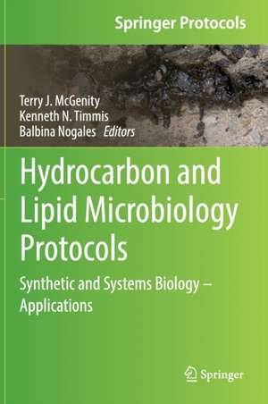 Hydrocarbon and Lipid Microbiology Protocols: Synthetic and Systems Biology - Applications de Terry J. McGenity