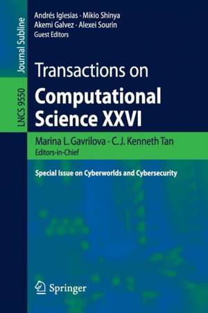 Transactions on Computational Science XXVI: Special Issue on Cyberworlds and Cybersecurity de Marina L. Gavrilova