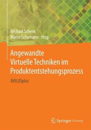 Angewandte Virtuelle Techniken im Produktentstehungsprozess: AVILUSplus de Michael Schenk