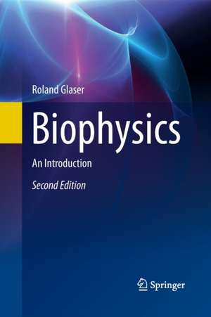 Biophysics: An Introduction de Roland Glaser