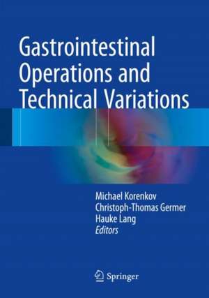 Gastrointestinal Operations and Technical Variations de Michael Korenkov