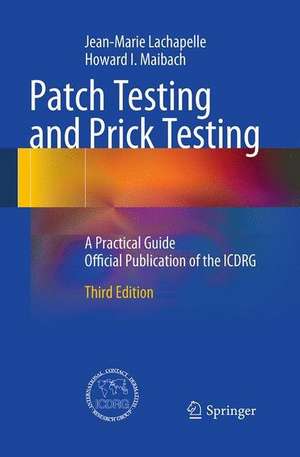 Patch Testing and Prick Testing: A Practical Guide Official Publication of the ICDRG de Jean-Marie Lachapelle