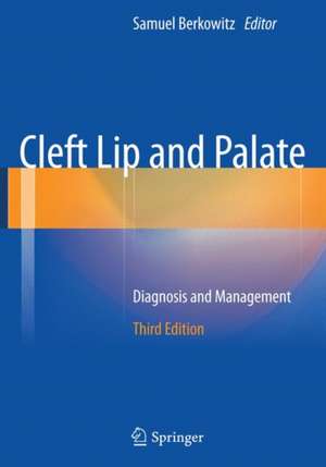 Cleft Lip and Palate: Diagnosis and Management de Samuel Berkowitz