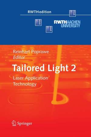 Tailored Light 2: Laser Application Technology de Reinhart Poprawe