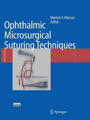 Ophthalmic Microsurgical Suturing Techniques de Marian S. Macsai