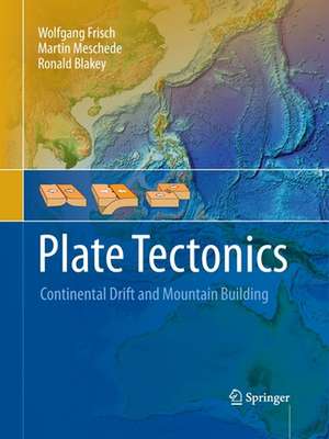 Plate Tectonics: Continental Drift and Mountain Building de Wolfgang Frisch