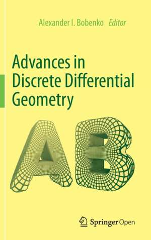 Advances in Discrete Differential Geometry de Alexander I. Bobenko