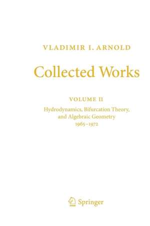 Vladimir I. Arnold - Collected Works: Hydrodynamics, Bifurcation Theory, and Algebraic Geometry 1965-1972 de Vladimir I. Arnold