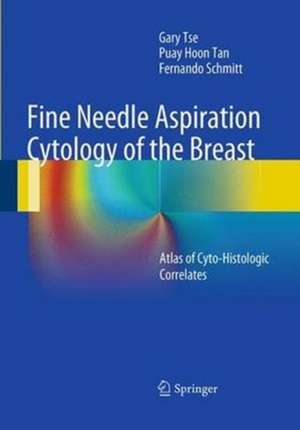 Fine Needle Aspiration Cytology of the Breast: Atlas of Cyto-Histologic Correlates de Gary Tse