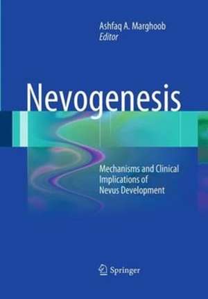 Nevogenesis: Mechanisms and Clinical Implications of Nevus Development de Ashfaq A. Marghoob