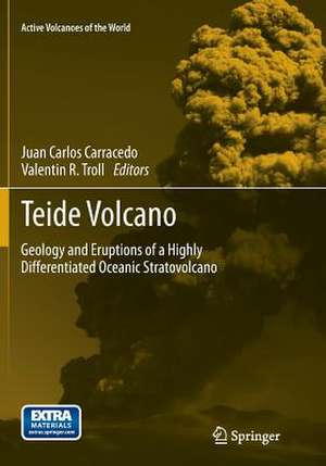 Teide Volcano: Geology and Eruptions of a Highly Differentiated Oceanic Stratovolcano de Juan Carlos Carracedo