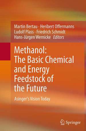 Methanol: The Basic Chemical and Energy Feedstock of the Future: Asinger's Vision Today de Martin Bertau