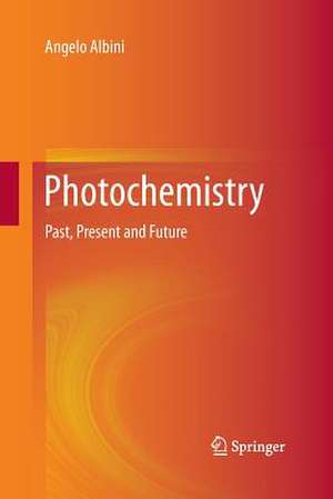 Photochemistry: Past, Present and Future de Angelo Albini