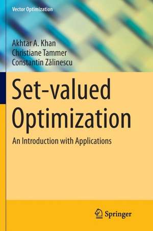 Set-valued Optimization: An Introduction with Applications de Akhtar A. Khan