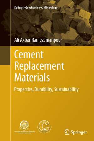 Cement Replacement Materials: Properties, Durability, Sustainability de Ali Akbar Ramezanianpour