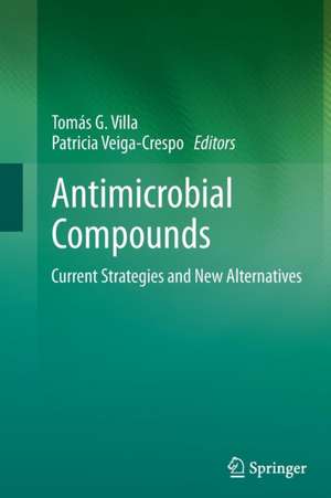 Antimicrobial Compounds: Current Strategies and New Alternatives de Tomás G. Villa