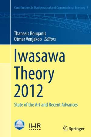 Iwasawa Theory 2012: State of the Art and Recent Advances de Thanasis Bouganis