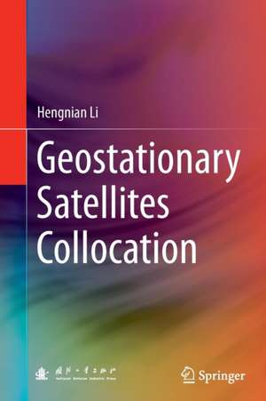 Geostationary Satellites Collocation de Hengnian Li