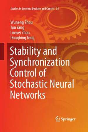 Stability and Synchronization Control of Stochastic Neural Networks de Wuneng Zhou