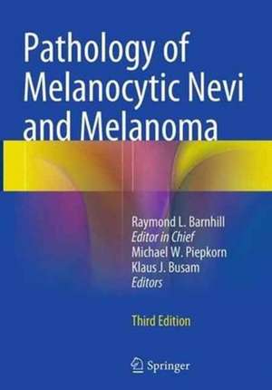 Pathology of Melanocytic Nevi and Melanoma de Raymond L. Barnhill