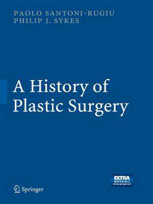 A History of Plastic Surgery de Paolo Santoni-Rugiu